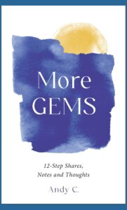 More GEMS, 12-Step Shares, Notes and Thoughts